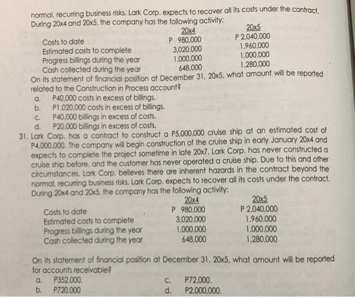 a.C.normal, recurring business risks. Lark Corp. expects to recover all its costs under the contract.During 20x4 and 20x5,