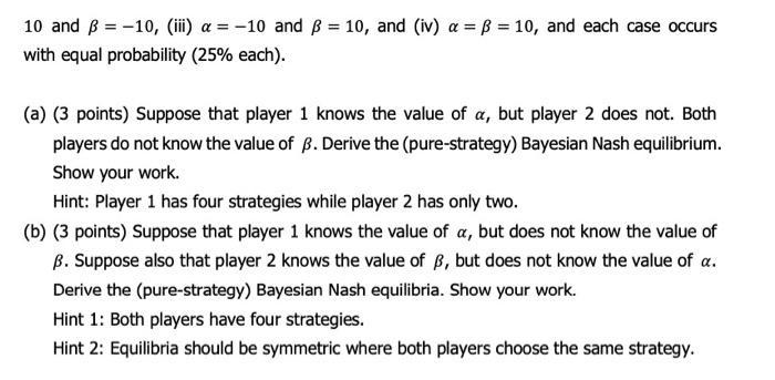 10 and B = -10, (iii) a = -10 and B = 10, and (iv) a = B = 10, and each case occurswith equal probability (25% each).(a) (3