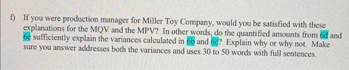 f) If you were production manager for Miller Toy Company, would you be satisfied with these explanations for the MQV and the