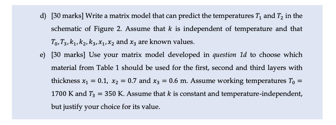 d) [30 marks] Write a matrix model that can predict the temperatures Tį and T2 in the schematic of Figure 2. Assume that k is