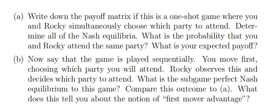 (a) Write down the payoff matrix if this is a one-shot game where you and Rocky simultaneously choose which party to attend.