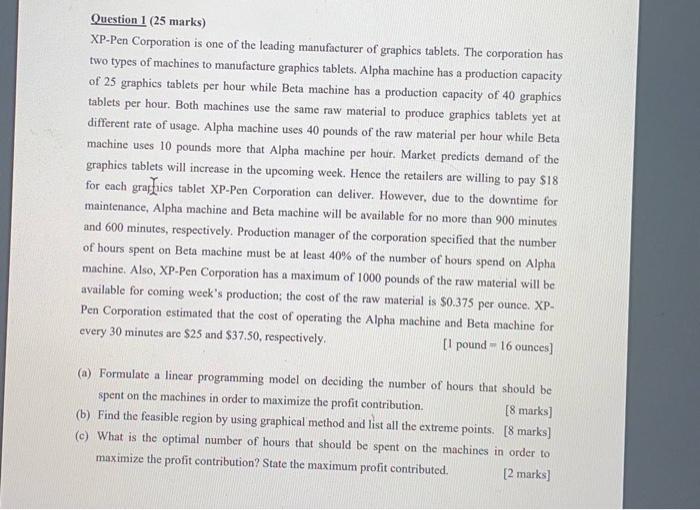 Question 1 (25 marks) XP-Pen Corporation is one of the leading manufacturer of graphics tablets. The corporation has two type