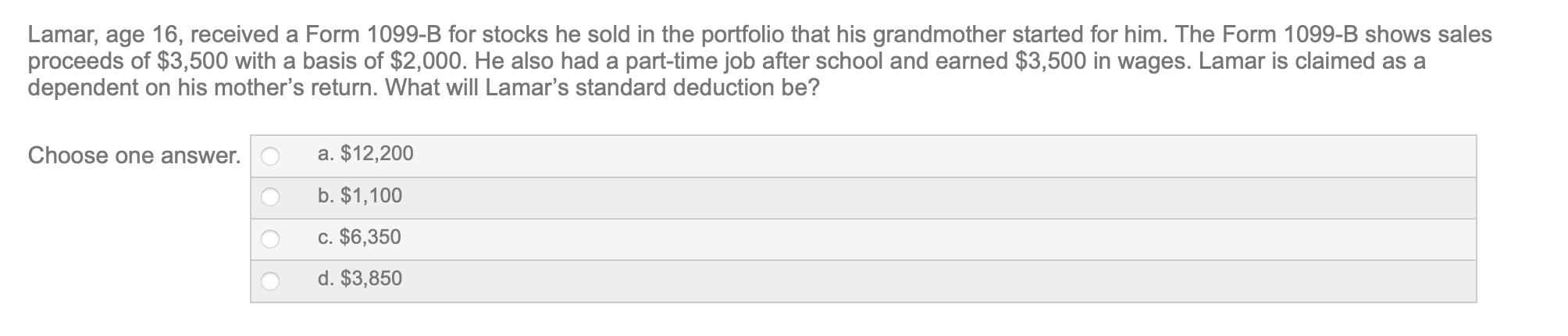 Lamar, age 16, received a Form 1099-B for stocks he sold in the portfolio that his grandmother started for him. The Form 1099