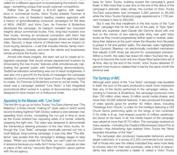 base for Volvo Trucks, building toward the campaigns grand finale. In little more than a year and on the eve of the debut of