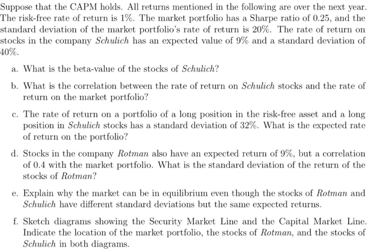 Suppose that the CAPM holds. All returns mentioned in the following are over the next year. The risk-free