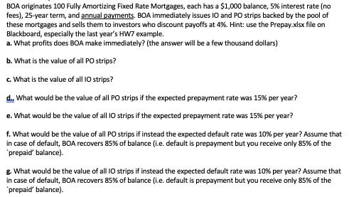 BOA originates 100 Fully Amortizing Fixed Rate Mortgages, each has a $1,000 balance, 5% interest rate (no fees), 25-year term