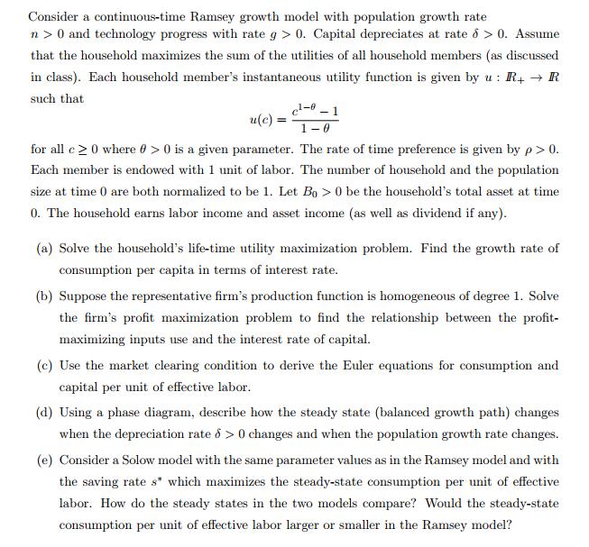 = Consider a continuous-time Ramsey growth model with population growth rate n> 0 and technology progress with rate g >0. Cap