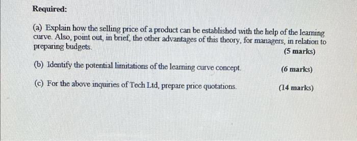 Required: (a) Explain how the selling price of a product can be established with the help of the learning curve. Also, point