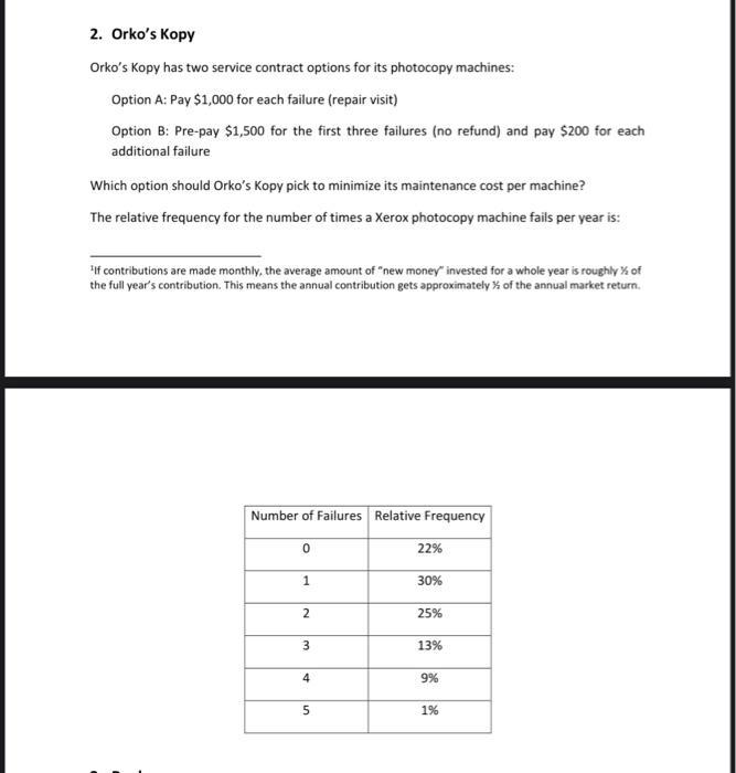 2. Orkos KopyOrkos Kopy has two service contract options for its photocopy machines:Option A: Pay $1,000 for each failure