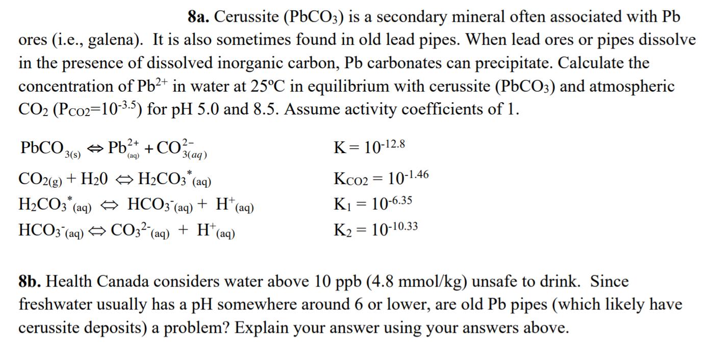 8a. Cerussite (P6CO3) is a secondary mineral often associated with Pb ores