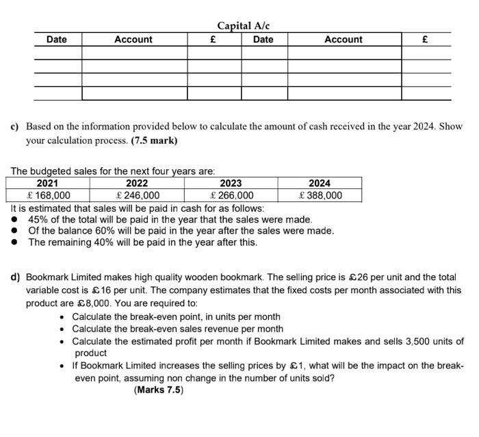 Capital Alc £ Date Date Account Account £c) Based on the information provided below to calculate the amount of cash received