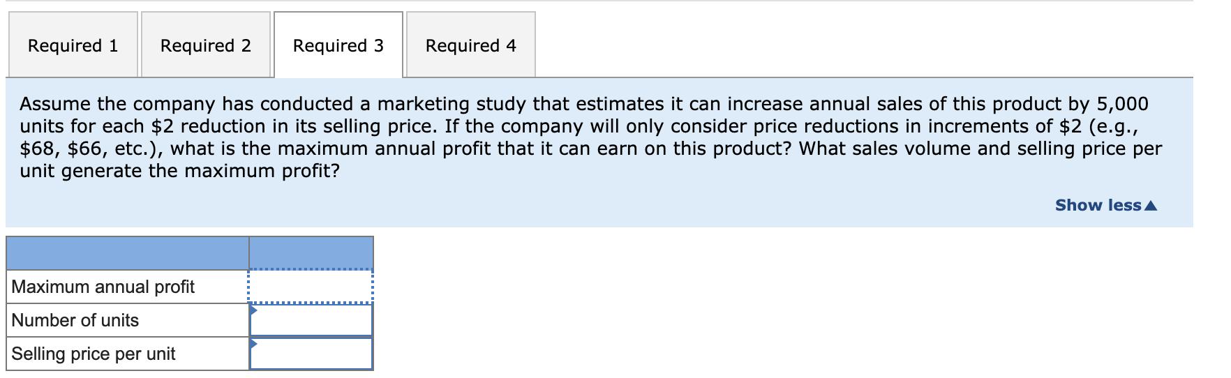 Required 1 Required 2 Required 3 Required 4 Assume the company has conducted a marketing study that estimates it can increase