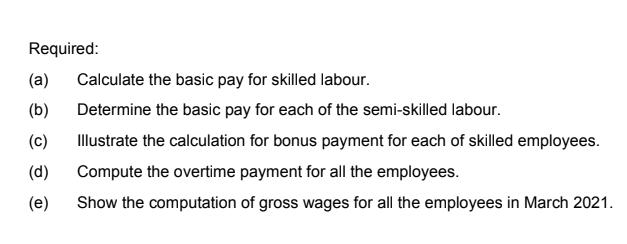 Required: (a) Calculate the basic pay for skilled labour. (b) Determine the basic pay for each of the semi-skilled labour. (c