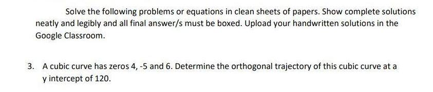 Solve the following problems or equations in clean sheets of papers. Show