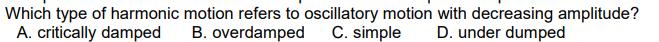 Which type of harmonic motion refers to oscillatory motion with decreasing amplitude?