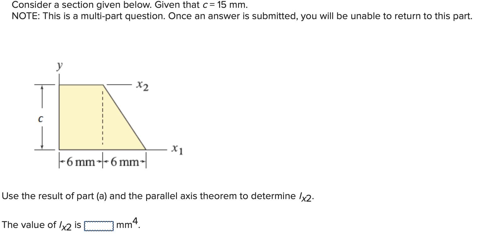 Consider a section given below. Given that c= 15 mm. NOTE: This