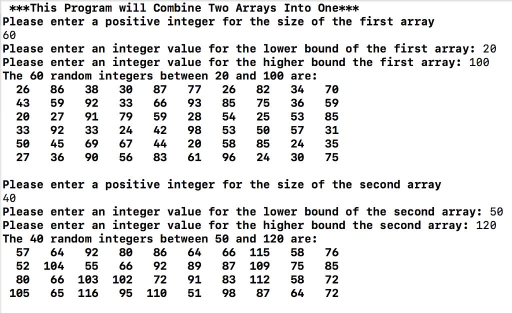 ***This Program will Combine Two Arrays Into One***Please enter apositive integer for the size of the first array60intege
