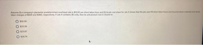 Assume (1) a companys plantwide predetermined overhead rate is $13.00 per direct labor hour, and (2) its job cost sheet for