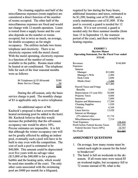 The cleaning supplies and half of the miscellaneous expenses (room supplies) are considered a direct function of the number o