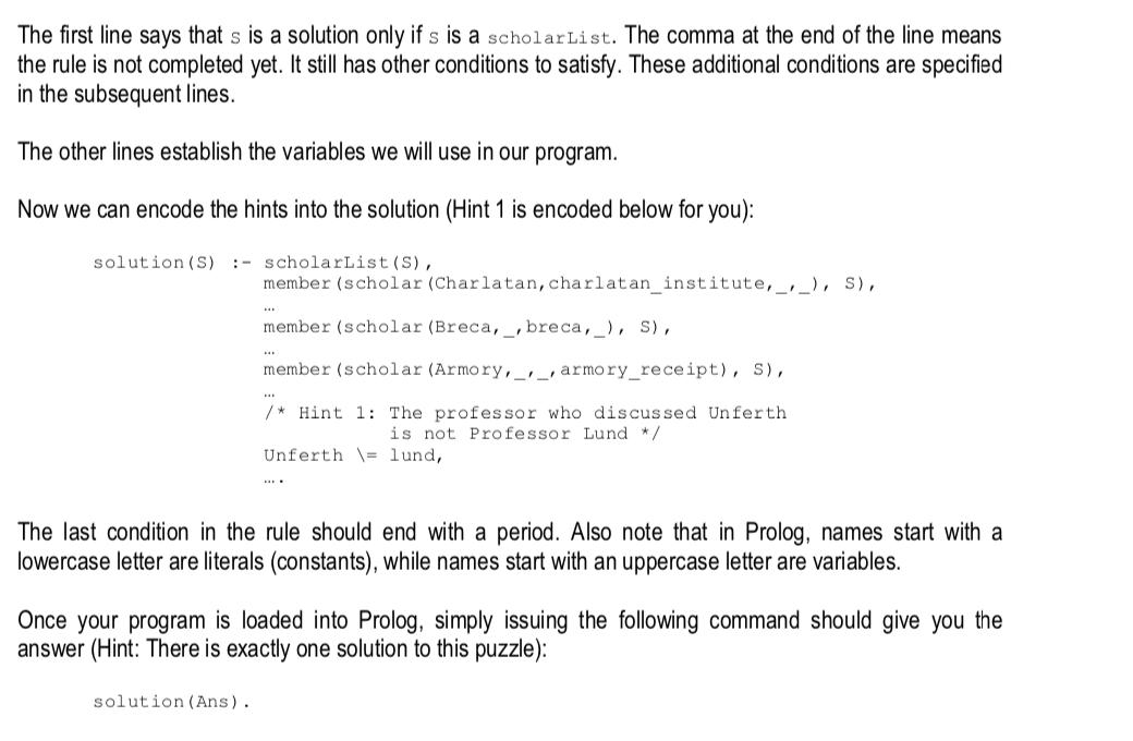 The first line says that s is a solution only if s is a scholarList. The comma at the end of the line meansthe rule is not c