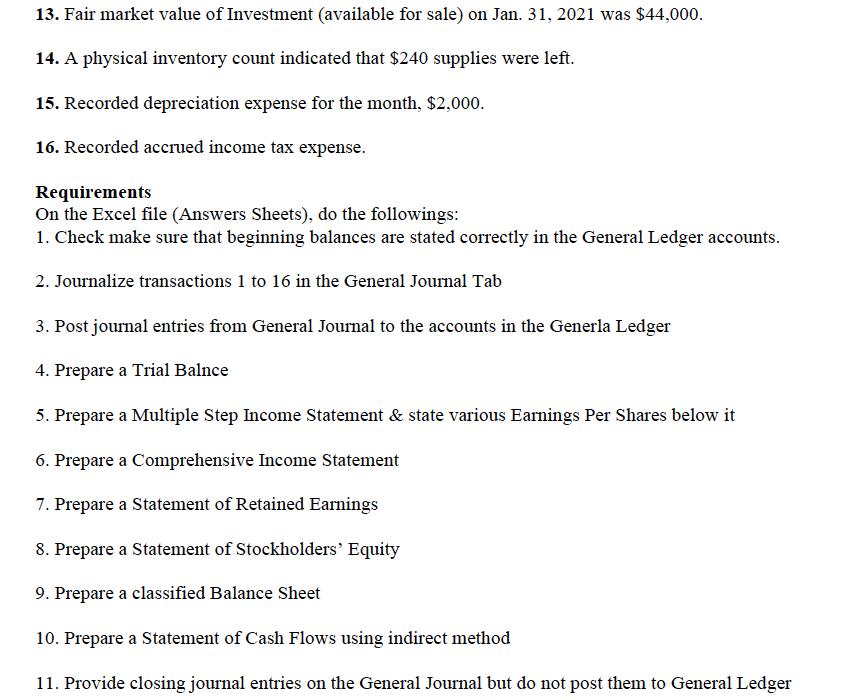 13. Fair market value of Investment (available for sale) on Jan. 31, 2021 was $44,000.14. A physical inventory count indicat