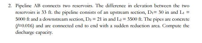2. Pipeline AB connects two reservoirs. The difference in elevation between the