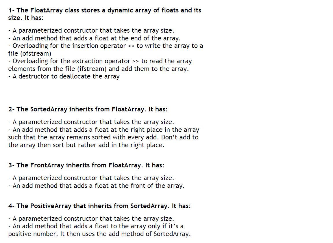 1- The FloatArray class stores a dynamic array of floats and its size. It has: - A parameterized constructor that takes the a