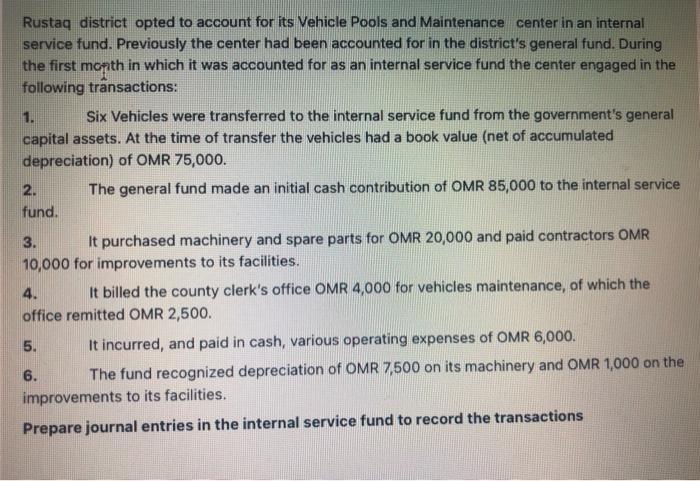 Rustaq district opted to account for its Vehicle Pools and Maintenance center in an internal service fund. Previously the cen