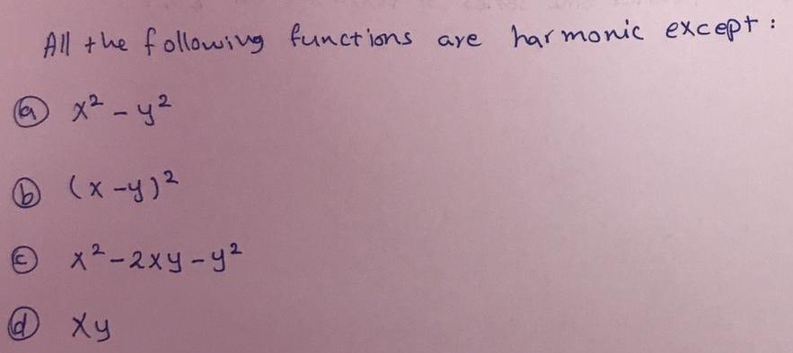All the following funct ions are har monic except: b) O x2