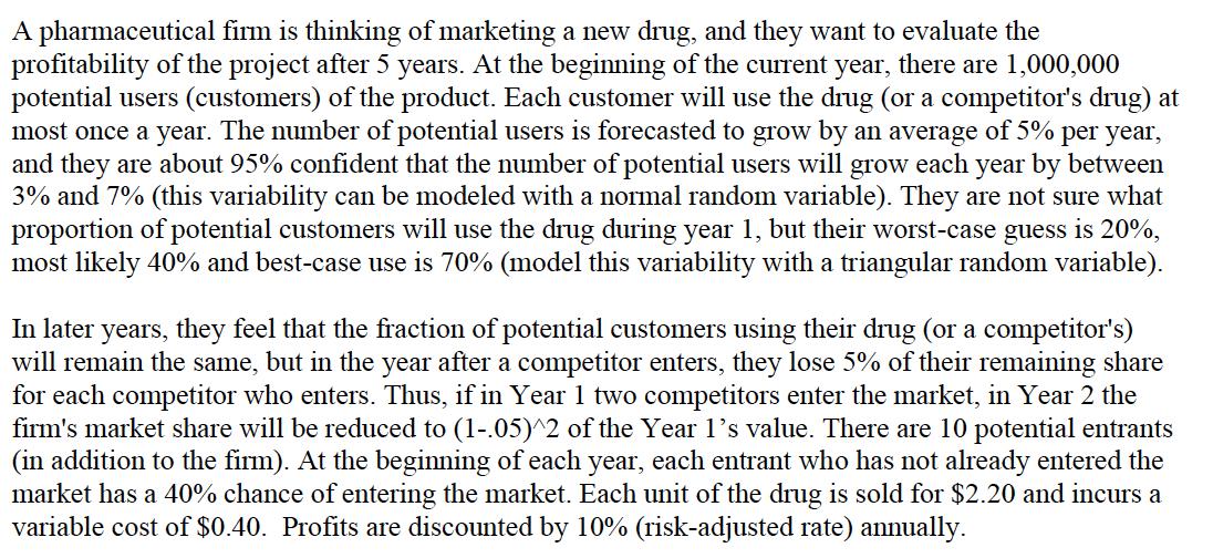 A pharmaceutical firm is thinking of marketing a new drug, and they want to evaluate the profitability of the project after 5