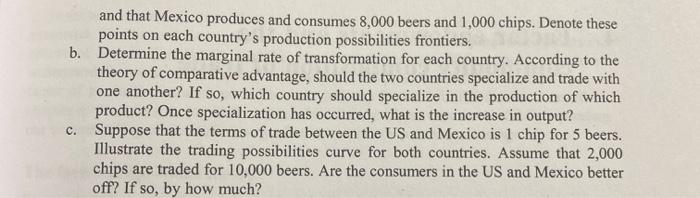 and that Mexico produces and consumes 8,000 beers and 1,000 chips. Denote thesepoints on each countrys production possibili