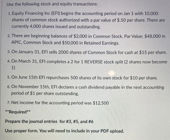 Use the following stock and equity transactions:1. Equity Financing Inc (EFI) begins the accounting period on Jan 1 with 10,