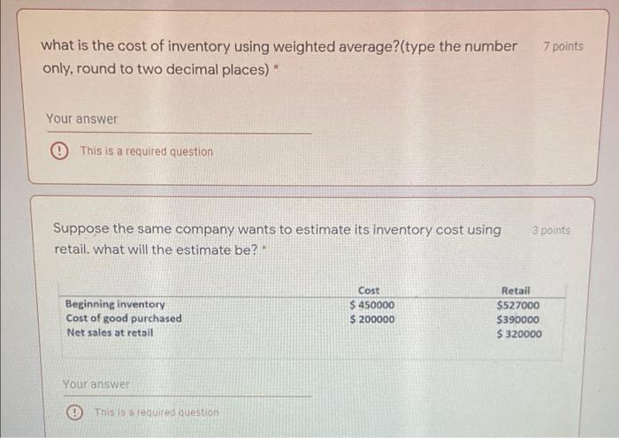 7 pointswhat is the cost of inventory using weighted average?(type the numberonly, round to two decimal places)*Your answe