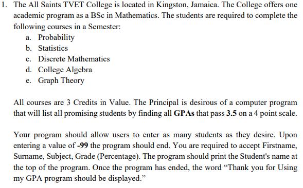 1. The All Saints TVET College is located in Kingston, Jamaica. The College offers oneacademic program as a BSc in Mathemati