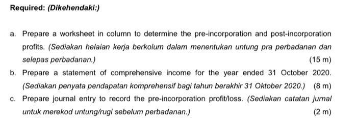 Required: (Dikehendaki:) a. Prepare a worksheet in column to determine the pre-incorporation and post-incorporation profits.