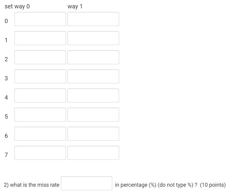 set way 0 way 1 01 N3 45 56 67 2) what is the miss rate in percentage (%) (do not type %)? (10 points)