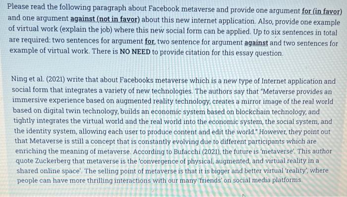 Please read the following paragraph about Facebook metaverse and provide one argument for (in favor)and one argument against