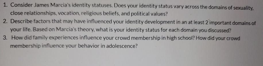 1. Consider James Marcias identity statuses. Does your identity status vary across the domains of sexuality.close relations
