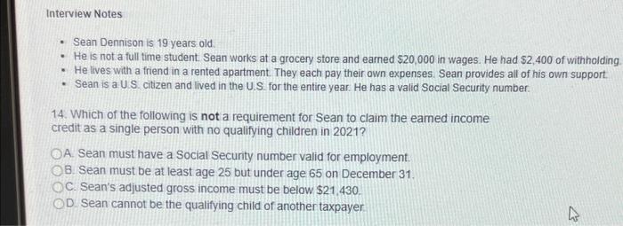 Interview Notes• Sean Dennison is 19 years old• He is not a full time student Sean works at a grocery store and earned $20,