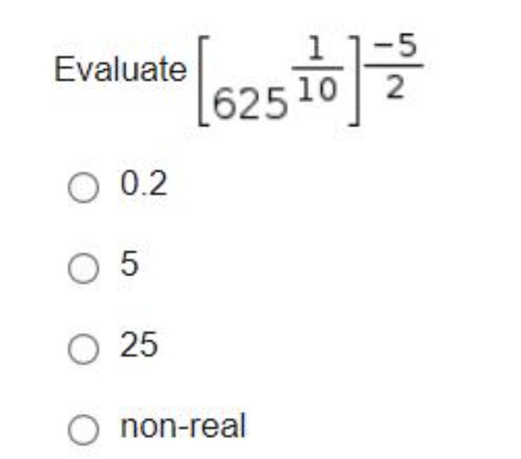 Evaluate 2 [62510 0.2 O 5 O 25 O non-real