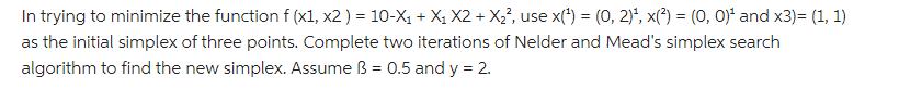 In trying to minimize the function f (xl, x2) = 10-X1 +