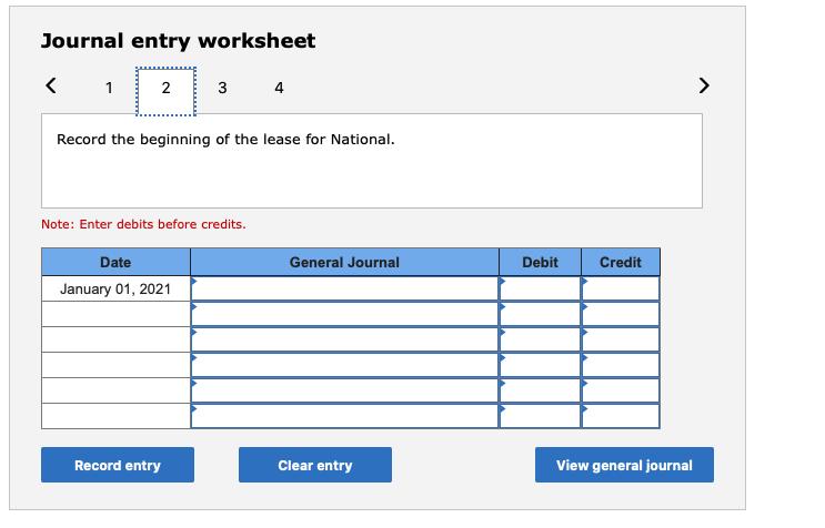 Journal entry worksheet<12334>Record the beginning of the lease for National.Note: Enter debits before credits.Date