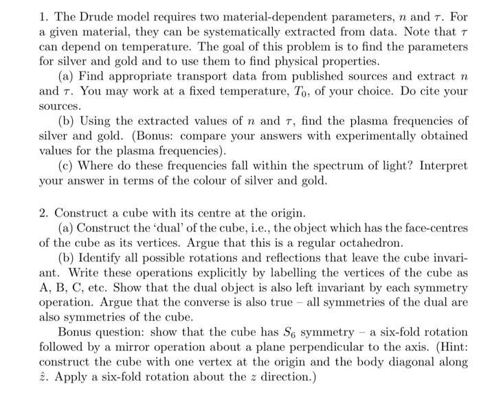 1. The Drude model requires two material-dependent parameters, n and 7. Fora given material, they can be systematically extr