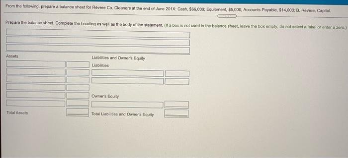 From the following prepare a balance sheet for Revere Co Cleaners at the end of June 2014 Cash, 566,000; Equipment, $5,000, A