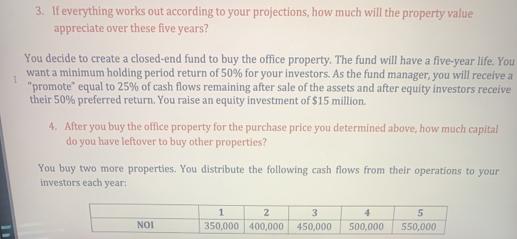 1 3. If everything works out according to your projections, how much will the property value appreciate over