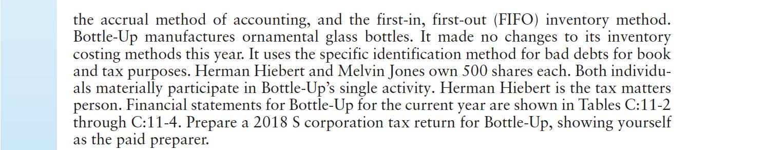 the accrual method of accounting, and the first-in, first-out (FIFO) inventory method. Bottle-Up manufactures ornamental glas