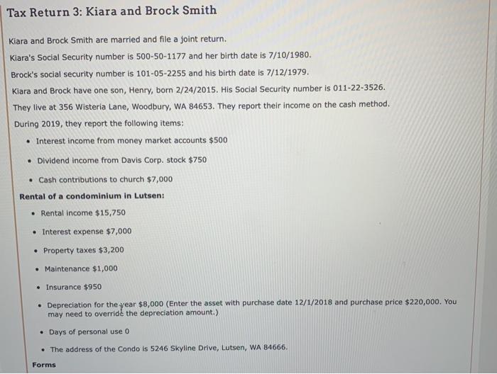 Tax Return 3: Kiara and Brock Smith Kiara and Brock Smith are married and file a joint return. Kiaras Social Security number
