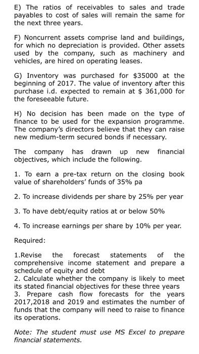 E) The ratios of receivables to sales and tradepayables to cost of sales will remain the same forthe next three years.F) N