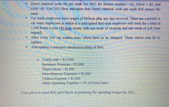 • Direct material costs for per wash for 2012 for Bronze washes = $2, Silver = $3, andGold =$5. For 2013 they anticipate tha