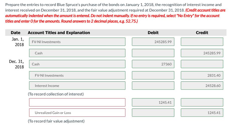 Prepare the entries to record Blue Spruces purchase of the bonds on January 1, 2018, the recognition of interest income and